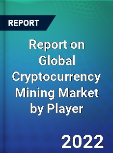 Report on Global Cryptocurrency Mining Market by Player