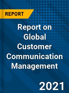 Report on Global Customer Communication Management