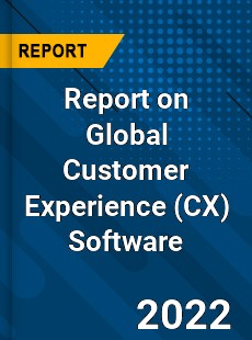 Report on Global Customer Experience Software