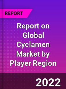 Report on Global Cyclamen Market by Player Region