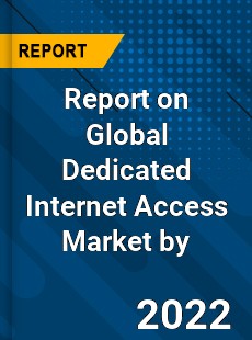 Global Dedicated Internet Access Market