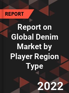 Report on Global Denim Market by Player Region Type