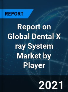 Report on Global Dental X ray System Market by Player