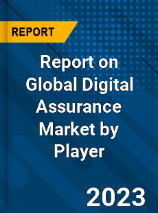 Report on Global Digital Assurance Market by Player
