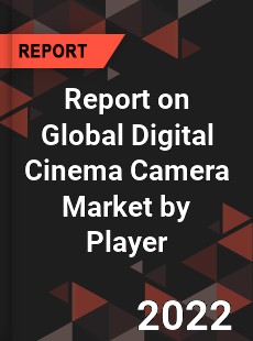 Report on Global Digital Cinema Camera Market by Player