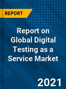 Digital Testing as a Service Market