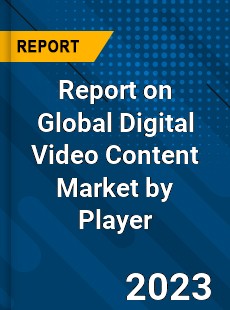Report on Global Digital Video Content Market by Player