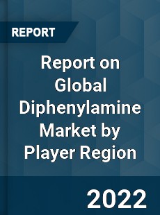 Report on Global Diphenylamine Market by Player Region