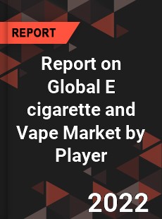 Global E cigarette and Vape Market