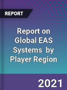 Report on Global EAS Systems Market by Player Region