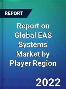 Report on Global EAS Systems Market by Player Region
