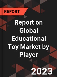 Report on Global Educational Toy Market by Player