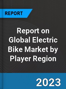Report on Global Electric Bike Market by Player Region