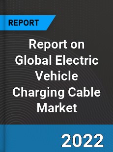 Global Electric Vehicle Charging Cable Market