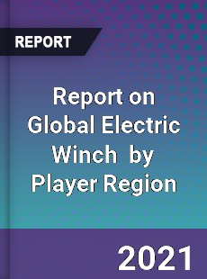 Report on Global Electric Winch Market by Player Region
