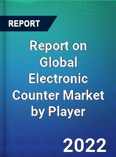 Report on Global Electronic Counter Market by Player