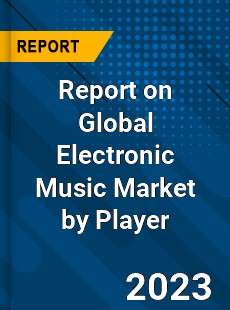 Report on Global Electronic Music Market by Player