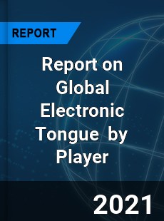 Report on Global Electronic Tongue Market by Player