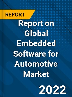 Global Embedded Software for Automotive Market