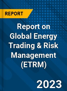 Report on Global Energy Trading amp Risk Management