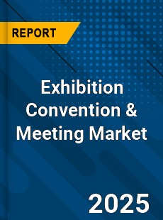 Report on Global Exhibition Convention amp Meeting Market