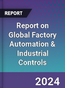 Report on Global Factory Automation amp Industrial Controls