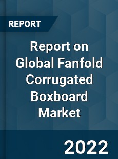 Report on Global Fanfold Corrugated Boxboard Market