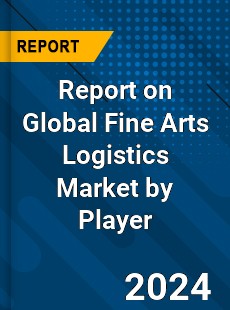 Report on Global Fine Arts Logistics Market by Player