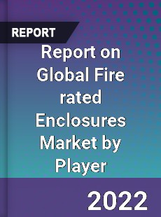 Global Fire rated Enclosures Market