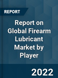 Report on Global Firearm Lubricant Market by Player