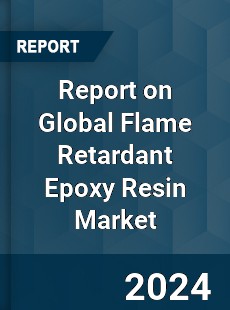 Report on Global Flame Retardant Epoxy Resin Market