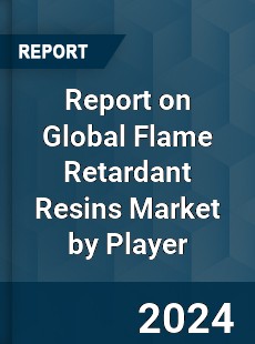 Report on Global Flame Retardant Resins Market by Player