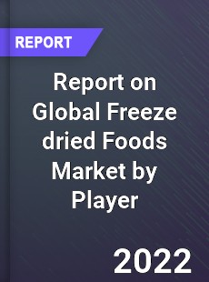 Report on Global Freeze dried Foods Market by Player