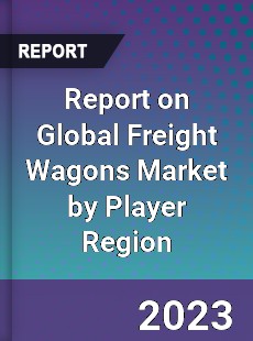 Report on Global Freight Wagons Market by Player Region