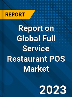 Report on Global Full Service Restaurant POS Market