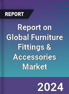 Report on Global Furniture Fittings & Accessories Market