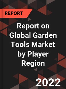 Report on Global Garden Tools Market by Player Region
