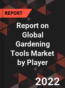 Report on Global Gardening Tools Market by Player
