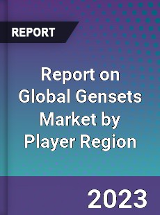 Report on Global Gensets Market by Player Region