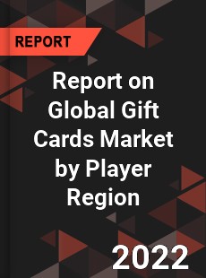 Report on Global Gift Cards Market by Player Region
