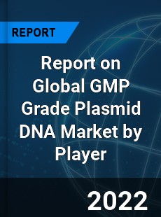 Report on Global GMP Grade Plasmid DNA Market by Player
