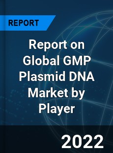 Report on Global GMP Plasmid DNA Market by Player