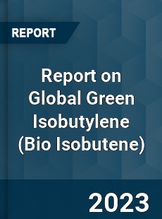 Report on Global Green Isobutylene