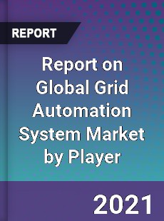 Report on Global Grid Automation System Market by Player