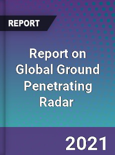 Report on Global Ground Penetrating Radar Market