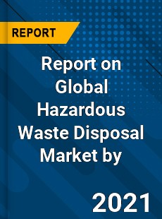 Hazardous Waste Disposal Market