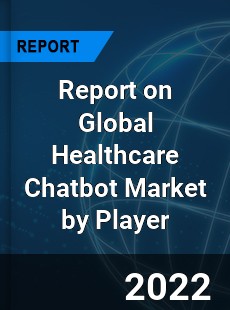 Global Healthcare Chatbot Market