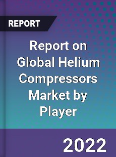 Report on Global Helium Compressors Market by Player