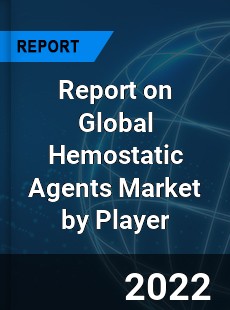 Report on Global Hemostatic Agents Market by Player