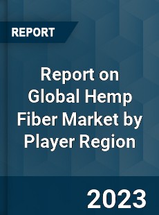 Report on Global Hemp Fiber Market by Player Region